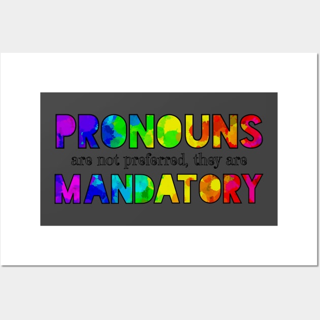 Pronouns are Mandatory Wall Art by Art by Veya